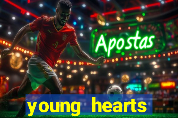 young hearts assistir online